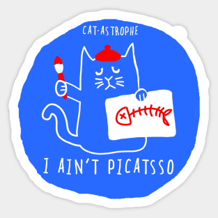 I ain't Picatsso Sticker